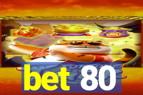 bet 80